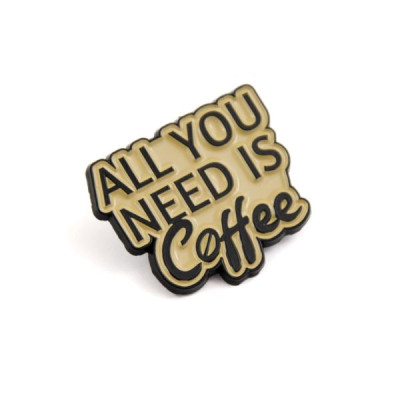 Wyraź Swój Slogan: Przypinka 'All You Need is Coffee' - Idealny Dodatek dla Kawowych Entuzjastów!